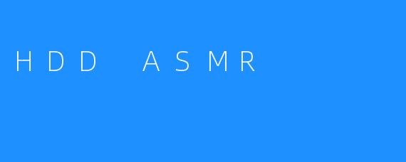 HDD ASMR